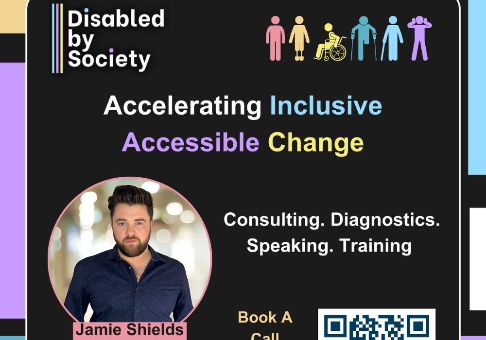 Disabled By Society, Helping Accelerate Inclusive Accessible Change. Contact me via scalable qr code in the image or by emailing info@disabledbysociety.com